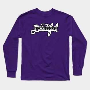 Beautiful Struggle Long Sleeve T-Shirt